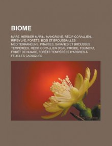 Biome: Mare, Herbier Marin, Mangrove, Recif Corallien, Ripisylve, Forets, Bois Et Broussailles Mediterraneens, Prairies, Savanes Et Brousses Temperees, Recif Corallien D'Eau Froide, Toundra, Foret de Nuage - Source Wikipedia, Livres Groupe