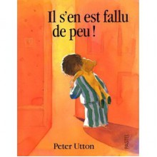 Il s'en est fallu de peu - Peter Utton