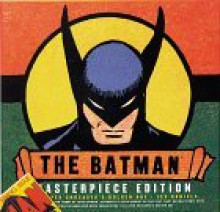 Batman Masterpiece Edition: The Caped Crusader's Golden Age - Les Daniels, Chip Kidd