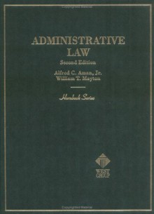 Administrative Law (Hornbook Series) - Alfred C. Aman;William T. Mayton