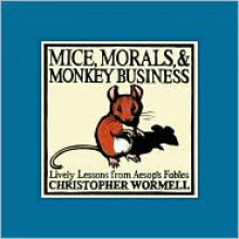 Mice, Morals, & Monkey Business - Christopher Wormell