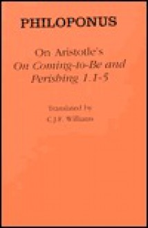 On Aristotle On Coming To Be And Perishing 1. 1 5 - John Philoponus, C.J.F. Williams