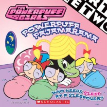 Powerpuff Pajamarama - Tracey West, Mark Marderosian, Craig McCracken, Jim Durk