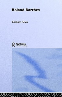 Roland Barthes - Graham Allen