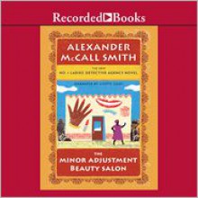 The Minor Adjustment Beauty Salon: No. 1 Ladies' Detective Agency (14) - Alexander McCall Smith