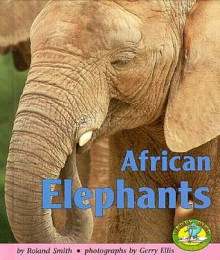 African Elephants - Roland Smith, Gerry Ellis