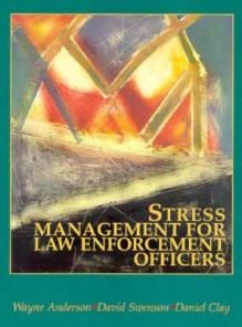 Stress Management For Law Enforcement Officers - Wayne Anderson, David Swenson