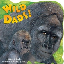 Wild Dads! - Ginjer L. Clarke