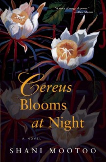 Cereus Blooms at Night - Shani Mootoo