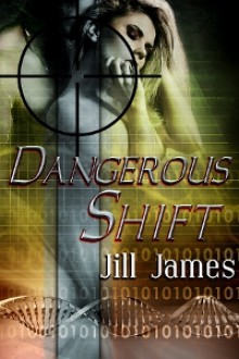 Dangerous Shift - Jill James