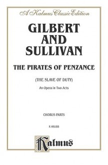 The Pirates of Penzance: Chorus Parts (English Language Edition), Chorus Parts - W.S. Gilbert