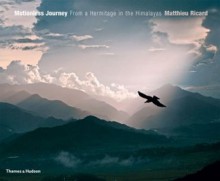 Motionless Journey: From a Hermitage in the Himalayas - Matthieu Ricard