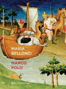 Marco Polo (Scrittori contemporanei) (Italian Edition) - Maria Bellonci