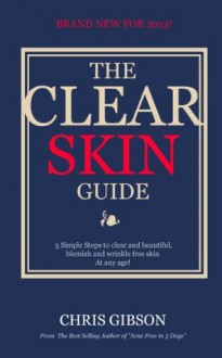 The Clear Skin Guide - Chris Gibson