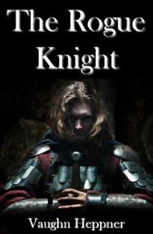 The Rogue Knight - Vaughn Heppner