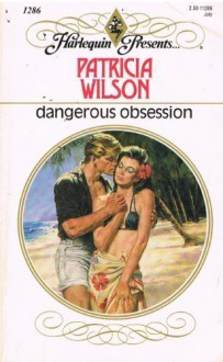 Dangerous Obsession (Harlequin Presents) - Patricia Wilson