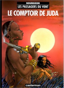 Les Passagers du vent, tome 3: Le Comptoir de Juda - François Bourgeon