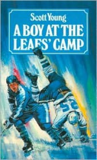 A Boy at the Leafs' Camp - Scott Young