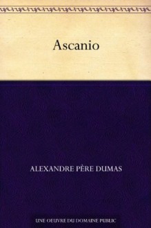 Ascanio - Alexandre Père Dumas