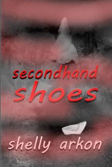 Secondhand Shoes - Shelly Arkon