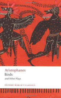 Birds and Other Plays (Oxford World's Classics) - Aristophanes, Stephen Halliwell