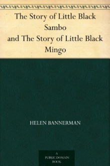 The Story of Little Black Sambo and The Story of Little Black Mingo - Helen Bannerman