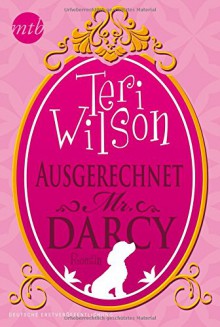 Ausgerechnet Mr. Darcy - Teri Wilson