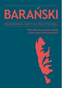 Barański. Przewodnik Krytyki Politycznej - Piotr Marecki