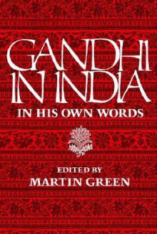 Gandhi in India - Mahatma Gandhi, Martin Green