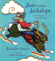 Juan and the Jackalope: A Children's Book in Verse - Rudolfo Anaya