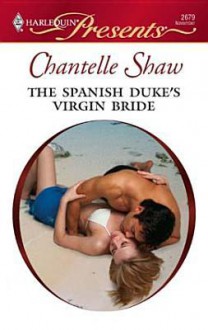 Spanish Duke's Virgin Bride [Harlequin Presents Series #2679] - Chantelle Shaw