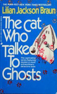 The Cat Who Talked to Ghosts - Lilian Jackson Braun
