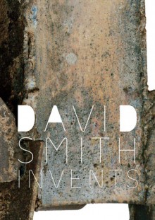 David Smith Invents - Susan Behrends Frank, Sarah Hamill, Peter Stevens