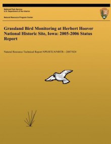 Grassland Bird Monitoring at Herbert Hoover National Historic Site, Iowa: 2005-2006 Status Report - National Park Service