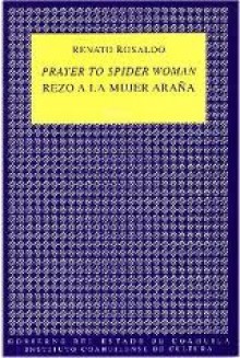 Prayer to Spider Woman/Rezo a la mujer araña - Renato Rosaldo