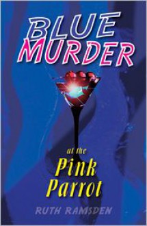 Blue Murder at the Pink Parrot - Ruth Ramsden