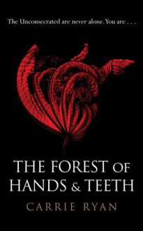 The Forest of Hands and Teeth - Carrie Ryan