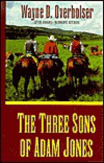 The Three Sons Of Adam Jones - Wayne D. Overholser