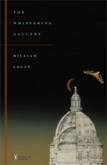 The Whispering Gallery - William Logan