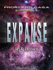 The Expanse: Frontiers Saga, Book 7 - Ryk Brown, Jeffrey Kafer