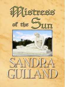 Mistress of the Sun - Sandra Gulland