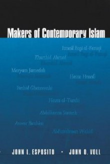 Makers Of Contemporary Islam - John L. Esposito, John Obert Voll