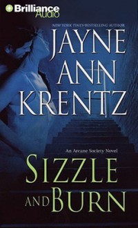 Sizzle and Burn (Arcane Society, #3) - Jayne Ann Krentz, Sandra Burr