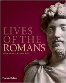 Lives of the Romans - Philip Matyszak, Joanne Berry