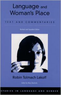 Language and Woman's Place: Text and Commentaries (Studies in Language and Gender) - Robin Tolmach Lakoff, Mary Bucholtz