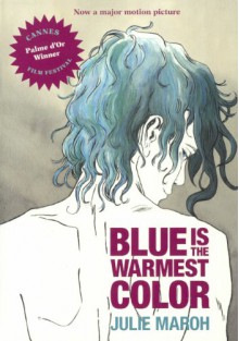 Blue Is the Warmest Color - Julie Maroh