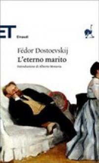 L'eterno marito - Fyodor Dostoyevsky, Clara Coïsson, Alberto Moravia