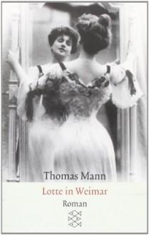 Lotte in Weimar: Roman - Thomas Mann