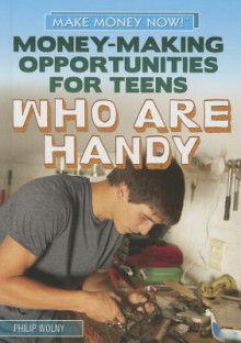 Money-Making Opportunities for Teens Who Are Handy - Philip Wolny