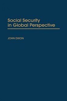 Social Security in Global Perspective - John Dixon